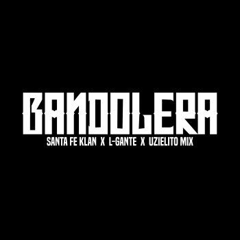 Santa Fe Klan feat. L-Gante & Uzielito Mix Bandolera