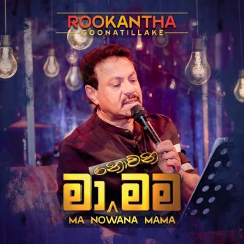 Rookantha Goonatillake Nirathuru Mama Oba (Live)