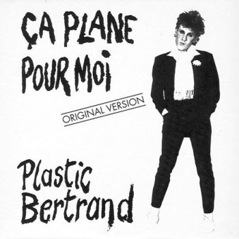 Plastic Bertrand Ça Plane Pour Moi