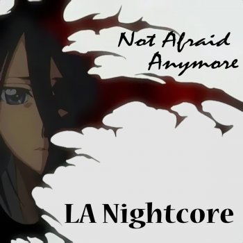 LA Nightcore Not Afraid Anymore