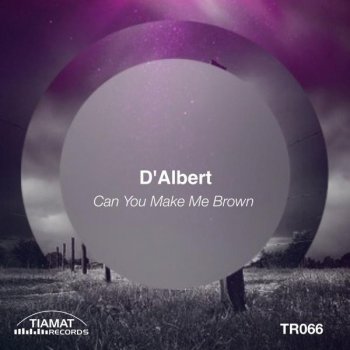 D'Albert Can You Make Me Brown - Original Mix