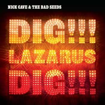 Nick Cave & The Bad Seeds Dig, Lazarus, Dig!!!