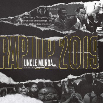 Uncle Murda Rap Up 2019