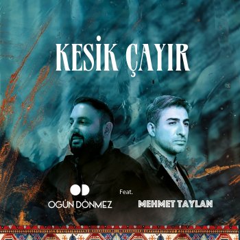 Ogun Donmez feat. Mehmet Taylan Kesik Çayır