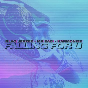 Blaq Jerzee feat. Harmonize & Mr Eazi Falling For U