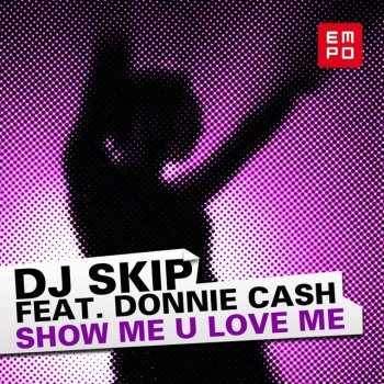 DJ Skip feat. Donnie Cash Show Me U Love Me - Original Mix