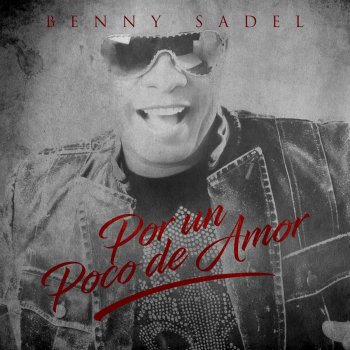 Benny Sadel Por un Poco de Amor