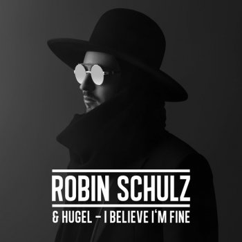 Robin Schulz feat. Hugel I Believe I'm Fine
