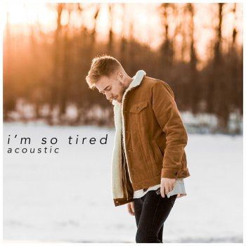 Jonah Baker feat. Bailey Rushlow I'm So Tired (Acoustic Version)