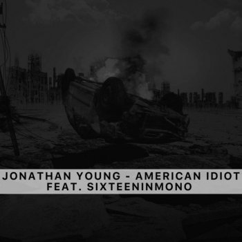 Jonathan Young feat. SixteenInMono American Idiot
