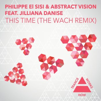 Philippe El Sisi & Abstract Vision feat. Jilliana Danise This Time (Wach Remix)