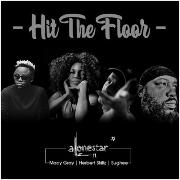 Alonestar feat. Macy Gray, Sughee & HerbertSkillz Hit the Floor (feat. Macy Gray, sughee & HerbertSkillz)