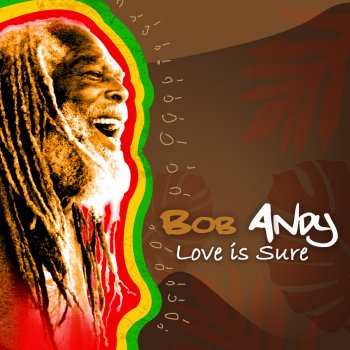 Bob Andy Love Is Sure