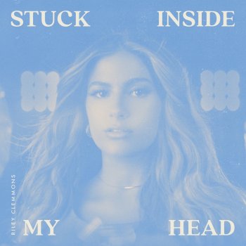 Riley Clemmons Stuck Inside My Head (Single Mix)