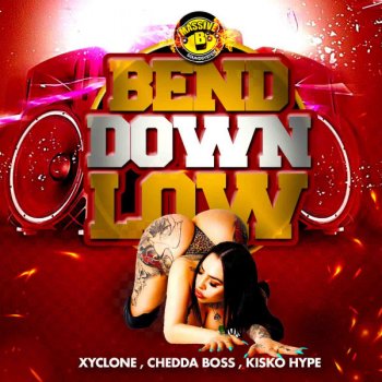 Massive B feat. Xyclone, Chedda Boss & Kisko Hype Bend Down Low