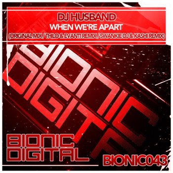 DJ Husband feat. Swankie DJ & Kashi When We're Apart - S&k's Made For 160BPM Remix