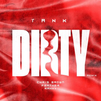 Tank feat. Chris Brown, Feather & Rahky Dirty (Remix) [feat. Chris Brown, Feather & Rahky]