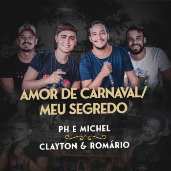 PH e Michel feat. Clayton & Romário Amor De Carnaval / Meu Segredo