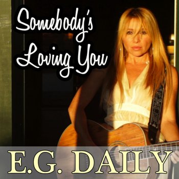 E.G. Daily Somebody's Loving You