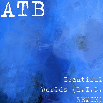 ATB Beautiful Worlds (L.I.S. REMIX)