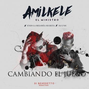 Amilkele El Ministro feat. Enzo La Melodia Secreta & DJ Unic Cambiando el Juego