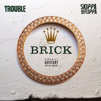 Trouble feat. Skippa Da Flippa Brick