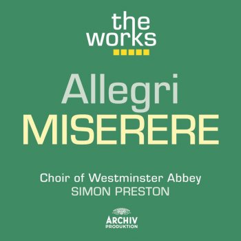 Gregorio Allegri, The Choir Of Westminster Abbey & Simon Preston Miserere
