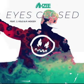 Ahzee feat. J.Yolo & P.Moody Eyes Closed