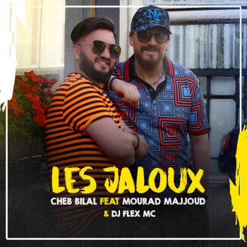 Cheb Bilal feat. Mourad Majjoud & DJ Flex Mc Les jaloux