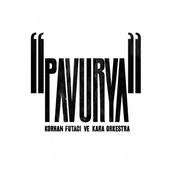 Korhan Futacı feat. Kara Orkestra Pavurya