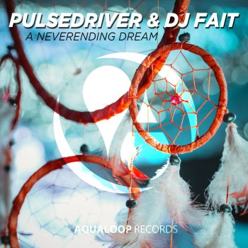 Pulsedriver feat. DJ Fait A Neverending Dream