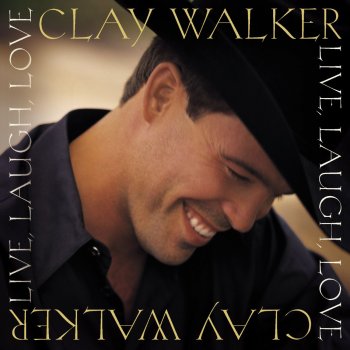 Clay Walker feat. Ed Seay Live, Laugh, Love