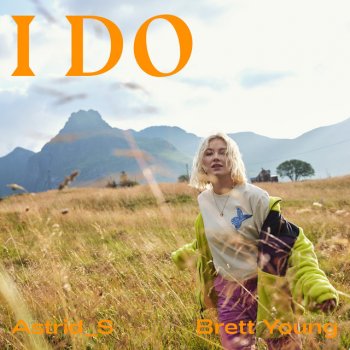 Astrid S feat. Brett Young I Do