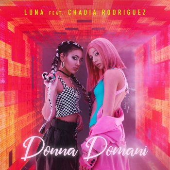Luna feat. Chadia Rodriguez Donna Domani