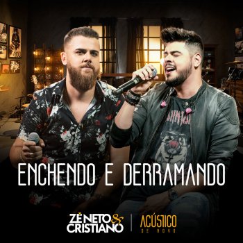 Zé Neto & Cristiano Enchendo e Derramando