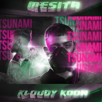 Mesita feat. Kloudy Koon Tsunami