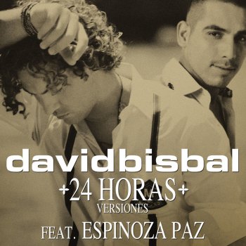 David Bisbal & Espinoza Paz 24 Horas (Versión Balada)