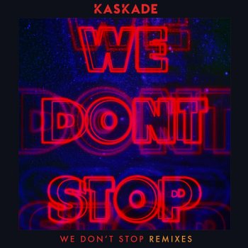 Kaskade feat. Elk Road We Don't Stop - Elk Road Remix