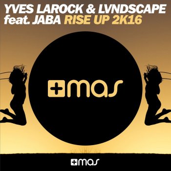Yves Larock, LVNDSCAPE & Jaba Rise Up 2k16 (Extended Mix)