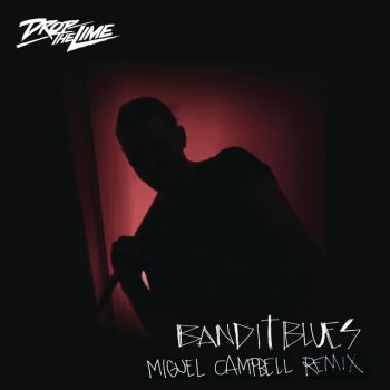 Drop The Lime feat. Miguel Campbell Bandit Blues - Miguel Campbell Remix Extended