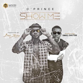 D. Prince feat. Small Doctor Show Me (feat. Small Doctor)