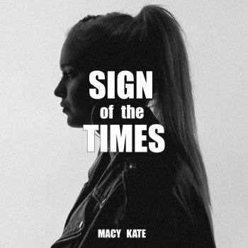 Macy Kate Sign of the Times