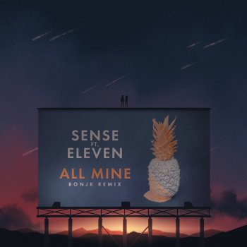 Sense feat. Eleven & Bonjr All Mine (feat. Eleven) - Bonjr Remix
