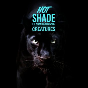 Hot Shade feat. Nomi Bontegard Creatures