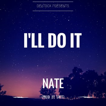 Nate feat. Swit I'll Do It