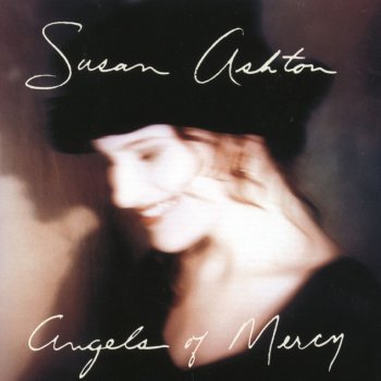 Susan Ashton Hunger And Thirst - Angels Of Mercy Album Version
