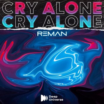 ReMan Cry Alone