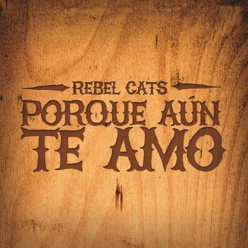 Rebel Cats Porque Aún Te Amo