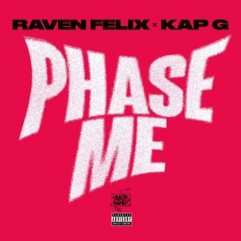 Raven Felix feat. Kap G Phase Me