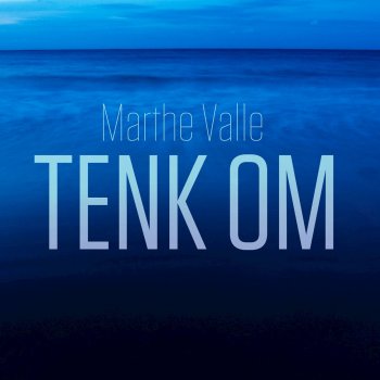 Marthe Valle Tenk Om (Radio Edit)